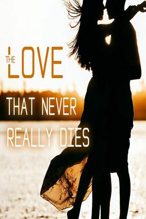 The Love that Never Really Dies (Sasha and Sebastian)