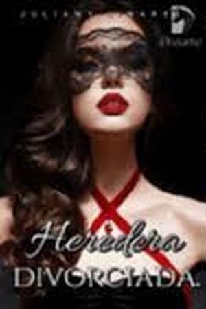 Read Heredera divorciada Novela de Juliany Linares novel online Free