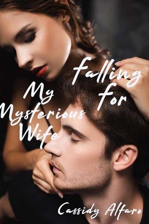 Falling For My Mysterious Wife by Cassidy Alfaro