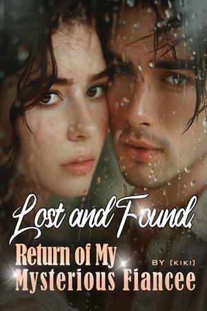 Lost and Found: Return of My Mysterious Fiancee by KIKI