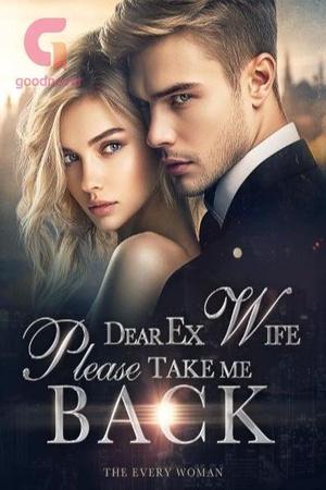 Dear Ex Wife Please take me back by The Every Woman