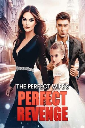 The Perfect Wife's Perfect Revenge