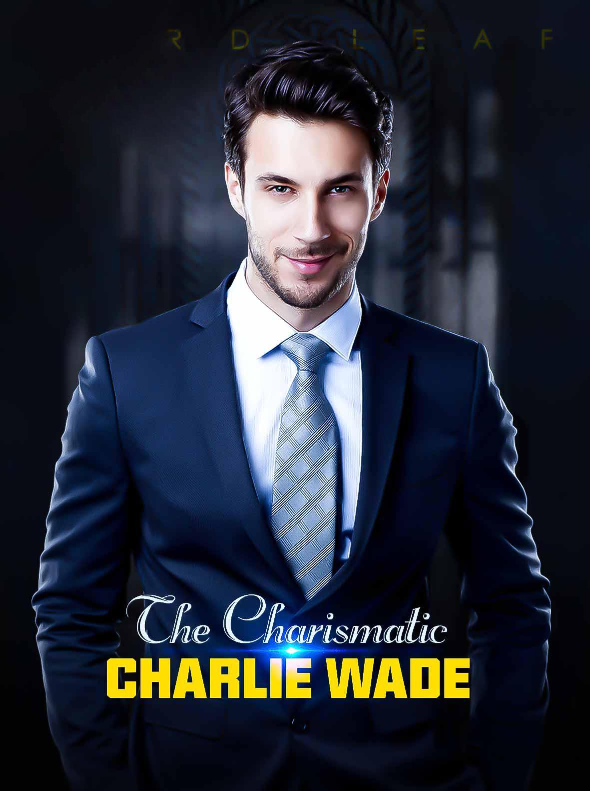 Read The Amazing Son in Law The Charismatic Charlie Wade Chapter 1407