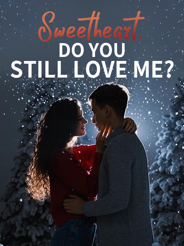 Read Sweetheart Do You Still Love Me Chapter 744