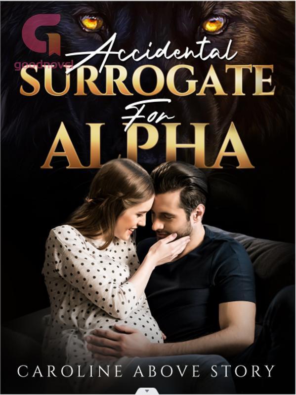 Read Accidental Surrogate for Alpha novel online Free Read Accidental Surrogate for Alpha novel online Free