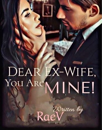 Read Dear Ex Wife You Are Mine Novel Full Episode Online Free 8486