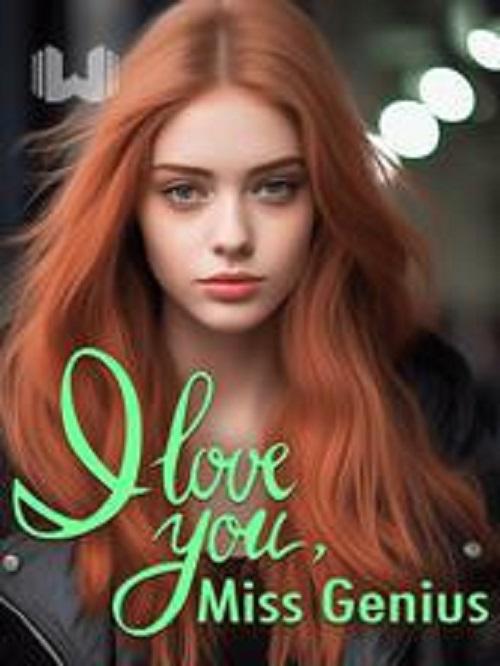 Read I Love You, Miss Genius Chapter 1227